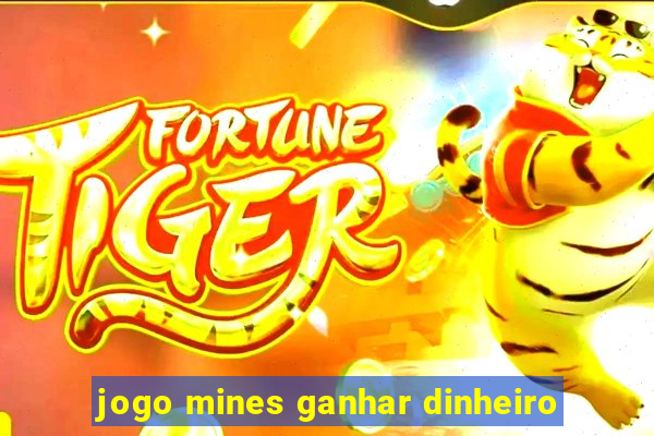 jogo mines ganhar dinheiro